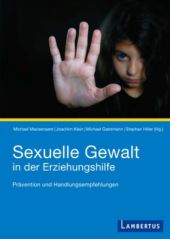 Sexuelle Gewalt in der Erziehungshilfe von Gassmann,  Michael, Hiller,  Stephan, Klein,  Joachim, Macsenaere,  Michael