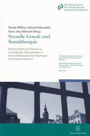 Sexuelle Gewalt und Sozialtherapie. von Albrecht,  Hans-Jörg, Hefendehl,  Roland, Wößner,  Gunda