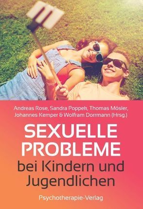 Sexuelle Probleme bei Kindern und Jugendlichen von Dorrmann,  Wolfram, Kemper,  Johannes, Mösler,  Thomas, Poppek,  Sandra, Rose,  Andreas