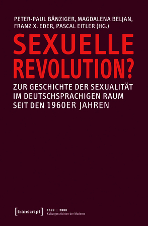 Sexuelle Revolution? von Bänziger,  Peter-Paul, Beljan,  Magdalena, Eder,  Franz X., Eitler,  Pascal