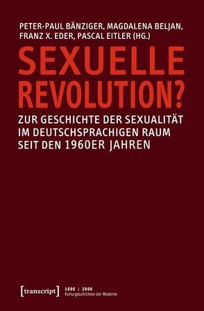 Sexuelle Revolution? von Bänziger,  Peter-Paul, Beljan,  Magdalena, Eder,  Franz X., Eitler,  Pascal