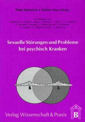 Sexuelle Störungen und Probleme bei psychisch Kranken. von Haas,  Steffen, Hartwich,  Peter