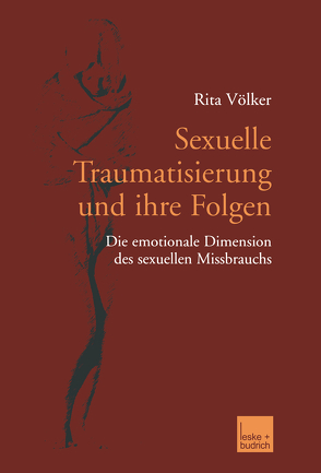 Sexuelle Traumatisierung und ihre Folgen von Völker,  Rita
