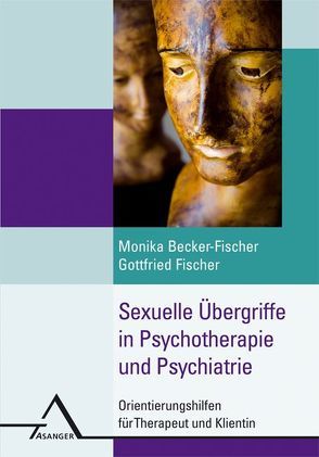 Sexuelle Übergriffe in der Psychotherapie von Becker-Fischer,  Monika, Eichenberg,  Christiane, Fischer,  Gottfried