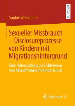 Sexueller Missbrauch – Disclosureprozesse von Kindern mit Migrationshintergrund von Weingraber,  Sophie