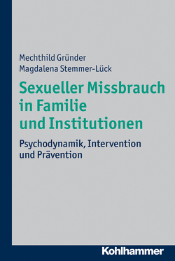 Sexueller Missbrauch in Familie und Institutionen von Gründer,  Mechthild, Stemmer-Lück,  Magdalena