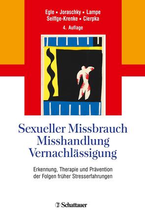 Sexueller Missbrauch, Misshandlung, Vernachlässigung von Cierpka,  Manfred, Egle,  Ulrich Tiber, Joraschky,  Peter, Lampe,  Astrid, Seiffge-Krenke,  Inge