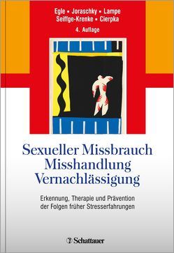 Sexueller Missbrauch, Misshandlung, Vernachlässigung von Cierpka,  Manfred, Egle,  Ulrich Tiber, Joraschky,  Peter, Lampe,  Astrid, Seiffge-Krenke,  Inge