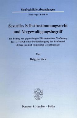 Sexuelles Selbstbestimmungsrecht und Vergewaltigungsbegriff. von Sick,  Brigitte