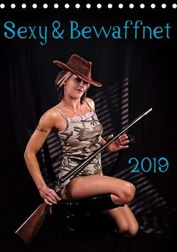 Sexy & Bewaffnet 2019 (Tischkalender 2019 DIN A5 hoch) von Schug,  Stefan