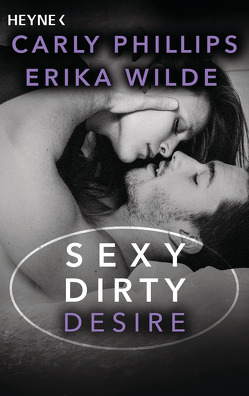 Sexy Dirty Desire von Pesch,  Ursula, Phillips,  Carly, Wilde,  Erika