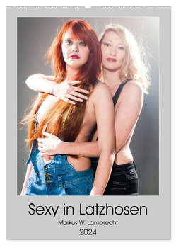Sexy in Latzhosen (Wandkalender 2024 DIN A2 hoch), CALVENDO Monatskalender von W. Lambrecht,  Markus