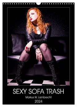 Sexy Sofa Trash (Wandkalender 2024 DIN A3 hoch), CALVENDO Monatskalender von W. Lambrecht,  Markus