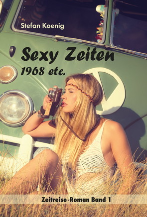 »Sexy Zeiten – 1968 etc.« von Koenig,  Stefan