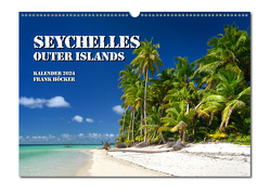 Seychelles – Outer Islands (Wandkalender 2024, DIN A3 quer) von Höcker,  Frank