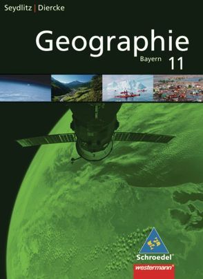 Seydlitz/Diercke Geographie – Ausgabe 2009 für die Sekundarstufe II in Bayern von Bauske,  Thomas, Döringer,  Andrea, Eckinger,  Katharina, Hoenig,  Charly, Mederle,  Evelin, Müller,  Lutz