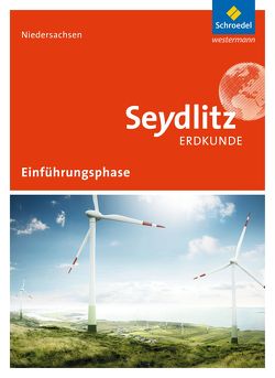Seydlitz Erdkunde – Ausgabe 2017 für die Einführungsphase in Niedersachsen von Bernd,  Rainer, Kraft,  Philipp, Memenga,  Ina, Müller,  Stefan, Starke,  Rainer