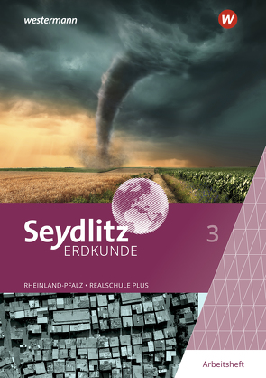 Seydlitz Erdkunde – Ausgabe 2022 für Realschulen plus in Rheinland-Pfalz von Dietz,  Joachim, Fürstenberg,  Stephanie, Junge,  Bernd