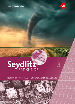 Seydlitz Erdkunde – Differenzierende Ausgabe 2021 für Nordrhein-Westfalen von Heise,  Susanne, Kuhli,  Martin, Minner,  Katrin, Rüther,  Frank, Westmeier,  Holger