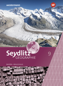 Seydlitz Geographie – Ausgabe 2016 für Realschulen in Bayern von Bacigalupo,  Stefanie, Eigner,  Andrea, Endl,  Katrin, Heindl,  Cornelia, Krug,  Susanne, Lebert,  Susanne, Meindl,  Pia, Ritter,  Florian, Schatz,  Andreas, Schreiegg,  Julia, Thalmeier,  Josef, Weindl,  Stefanie