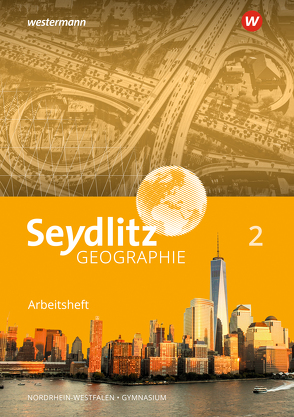 Seydlitz Geographie – Ausgabe 2018 für Gymnasien in Nordrhein-Westfalen von Jägersküpper,  Klaus, Jebbink,  Klaus, Kempf,  Dennis, Otto,  Karl-Heinz, Schmalor,  Hannes, Strebe,  Sandro