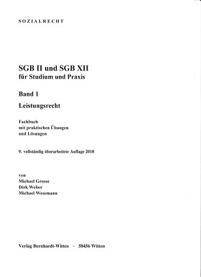 SGB II und SGB XII für Studium und Praxis, Band 1, Leistungsrecht von Grosse,  Michael, Weber,  Dirk, Wesemann,  Michael