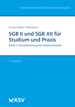 SGB II und SGB XII für Studium und Praxis (Bd. 1/3) von Grosse,  Michael, Weber,  Dirk, Wesemann,  Michael