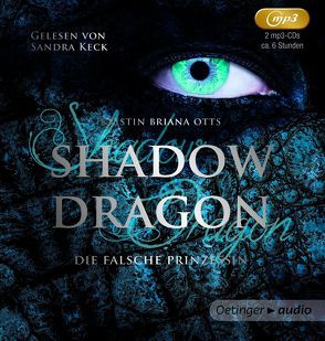 Shadow Dragon. Die falsche Prinzessin (2 mp3 CD) von Keck,  Sandra, Liepins,  Carolin, Otts,  Kristin Briana