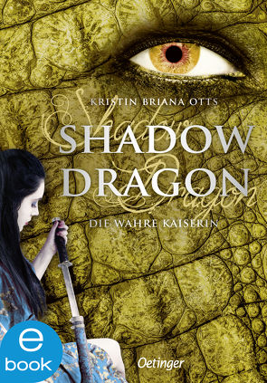 Shadow Dragon. Die wahre Kaiserin von Ohlsen,  Tanja, Otts,  Kristin Briana