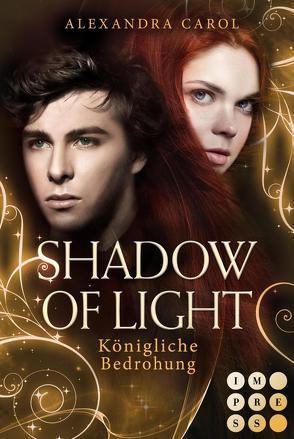 Shadow of Light 2: Königliche Bedrohung von Carol,  Alexandra