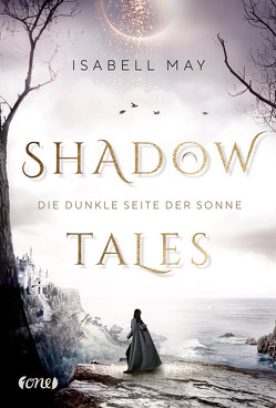 Shadow Tales – Die dunkle Seite der Sonne von May,  Isabell