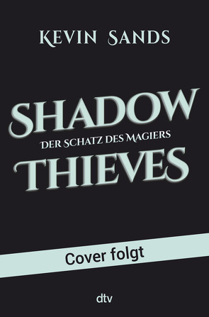 Shadow Thieves – Der Schatz des Magiers von Ernst,  Alexandra, Sands,  Kevin