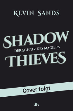 Shadow Thieves – Der Schatz des Magiers von Ernst,  Alexandra, Sands,  Kevin