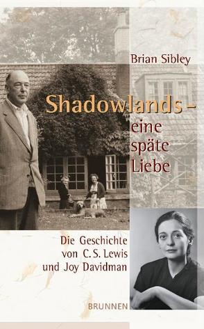 Shadowlands – eine späte Liebe von Brugger,  Barbara, Sibley,  Brian