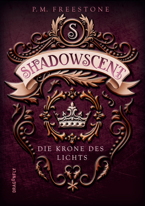 Shadowscent – Die Krone des Lichts von Diestelmeier,  Katharina, Freestone,  P. M.