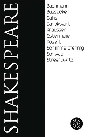 Shakespeare von Bachmann,  Plinio, Bußacker,  Gabriella, Calis,  Nuran David, Carstensen,  Uwe B., Danckwart,  Gesine, Krausser,  Helmut, Lieven,  Stefanie von, Ostermaier,  Albert, Roselt,  Jens, Schimmelpfennig,  Roland, Schwab,  Werner, Shakespeare,  William, Streeruwitz,  Marlene, Walther,  Bettina