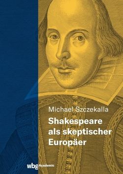 Shakespeare als skeptischer Europäer von Szczekalla,  Michael