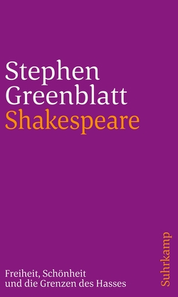 Shakespeare: Freiheit, Schönheit und die Grenzen des Hasses von Binder,  Klaus, Greenblatt,  Stephen