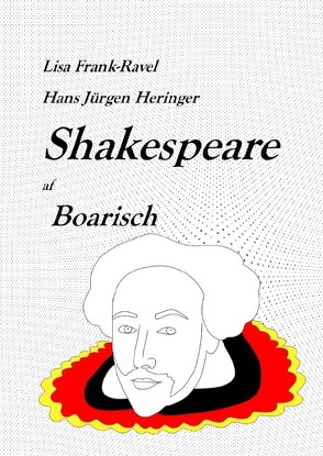 Shakespeare in deutschen Dialekten / Shakespeare af Boarisch von Rrank-Ravel,  Lisa