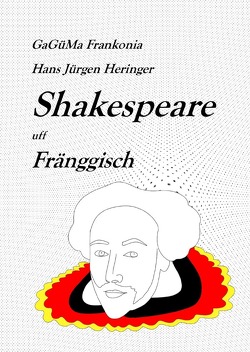 Shakespeare in deutschen Dialekten / Shakespeare uff Fränggisch von Frankonia,  GaGÜMa, Heringer,  Hans-Jürgen