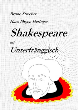 Shakespeare in deutschen Dialekten / Shakespeare uff Unterfränggisch von Heringer,  Hans-Jürgen, Strecker,  Bruno
