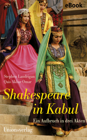 Shakespeare in Kabul von Landrigan,  Stephen, Omar,  Qais Akbar, Uffelmann,  Inge
