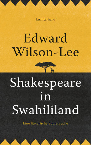 Shakespeare in Swahililand von Vogel,  Sebastian, Wilson-Lee,  Edward
