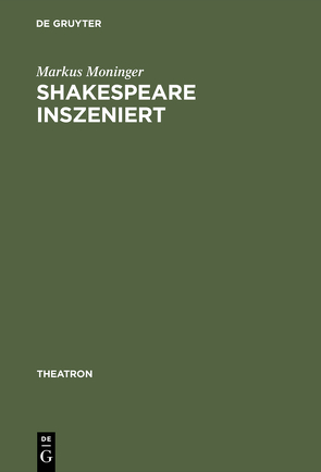 Shakespeare inszeniert von Moninger,  Markus
