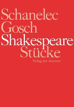 Shakespeare Stücke von Gosch,  Jürgen, Schanelec,  Angela, Shakespeare,  William