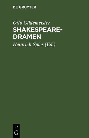 Shakespearedramen von Gildemeister,  Otto, Spies,  Heinrich