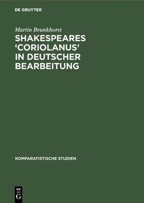 Shakespeares ‘Coriolanus’ in deutscher Bearbeitung von Brunkhorst,  Martin