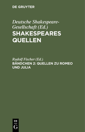 Shakespeares Quellen / Quellen zu Romeo und Julia von Fischer,  Rudolf