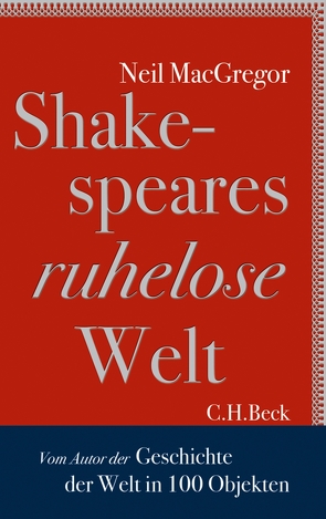 Shakespeares ruhelose Welt von Binder,  Klaus, MacGregor,  Neil