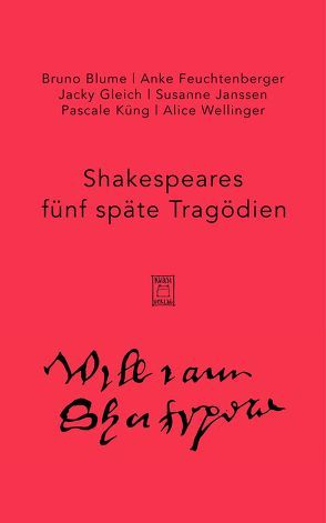 Shakespeares späte Tragödien von Blume,  Bruno, Feuchtenberger,  Anke, Gleich,  Jacky, Janssen,  Susanne, Küng,  Pascale, Shakespeare,  William, Wellinger,  Alice